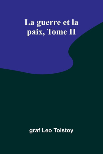 La guerre et la paix, Tome II