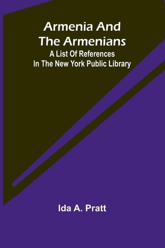 Armenia And The Armenians A List Of References In The New York Public Library