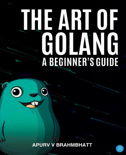 The Art of Golang A Beginner's Guide