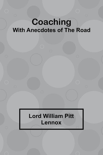 Coaching, With Anecdotes Of The Road