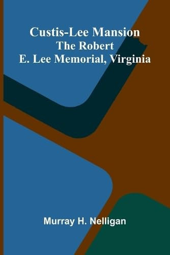 Custis-Lee Mansion The Robert E. Lee Memorial, Virginia
