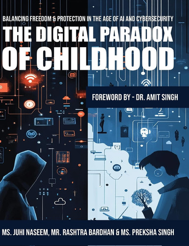 The Digital Paradox of Childhood Balancing Freedom & Protection in the Age of AI and Cybersecurity