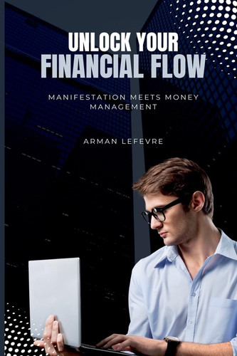 Unlock Your Financial Flow Manifestation Meets Money Management