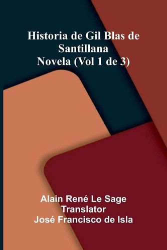 Historia De Gil Blas De Santillana - Novela (Vol 1 De 3)