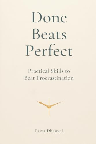 Done Beats Perfect: Practical Skills to Beat Procrastination