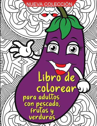 Libro de colorear para adultos Increíble libro para colorear para adultos con pescado, frutas y verduras que diseñas para la relajación.