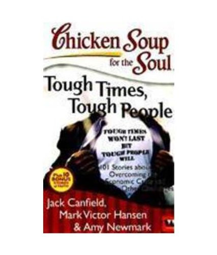 CHICKEN SOUP FOR THE SOUL Tough Times, Tough People