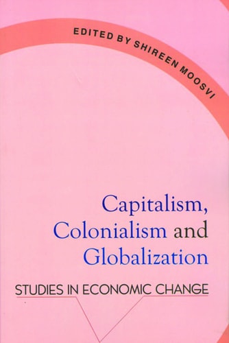 Capitalism, Colonialism and Globalization Studies in Economic Change