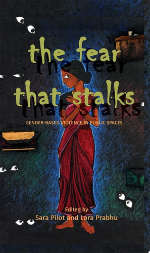 The Fear that Stalks Gender-based Violence in Public Spaces