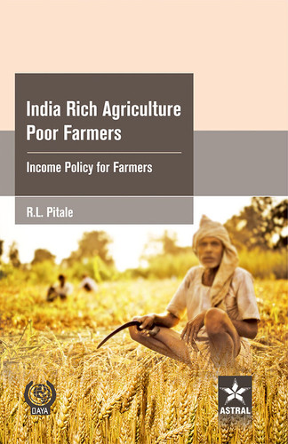 India Rich Agriculture Poor Farmers: Income Policy for Farmers