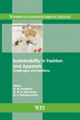 Sustainability in Fashion and Apparels: Challenges and Solutions (Woodhead Publishing India in Textiles)