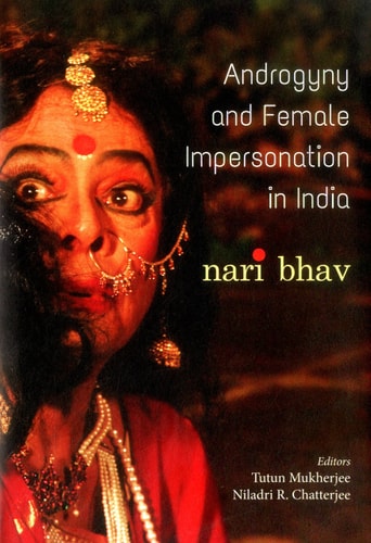 Androgyny and Female Impersonation in India Nari Bhav