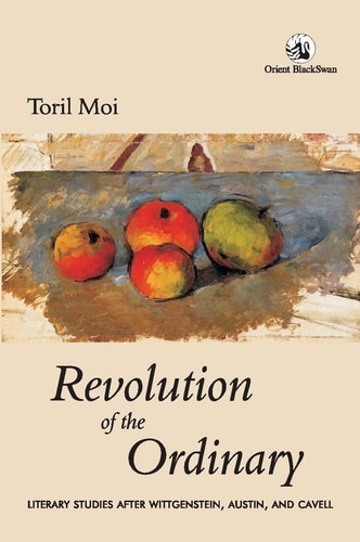 Revolution of the Ordinary: Literary Studies after Wittgensttein, Austin and Cavell