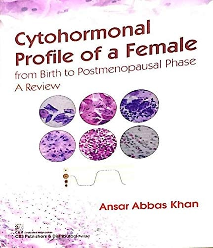 Cytohormonal Profile of a Female from Birth to Postmenopausal Phase: A Review