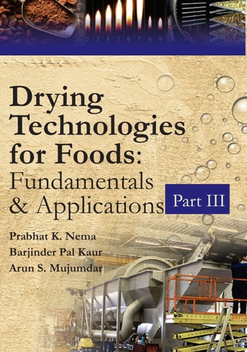 Drying Technologies For Foods Fundamentals And Applications: Part III