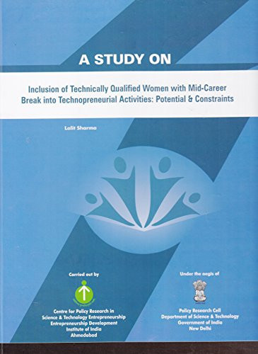A Study on Inclusion of Technically Qualified Women with Mid-career Break Into Technopreneurial Activities Potential & Constraints