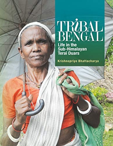 Tribal Bengal Life in the Sub-Himalayan Terai Duars