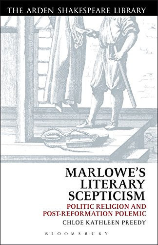 Marlowe’s Literary Scepticism Politic Religion and Post-Reformation Polemic