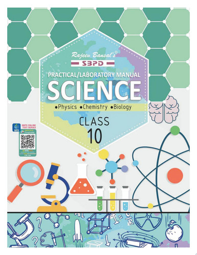 Practical/Laboratory Manual Science Class X based on NCERT guidelines by Dr. J. P. Goel, Dr. S. C. Rastogi, Dr. Sunita Bhagia & Er. Meera Goyal SBPD Publications