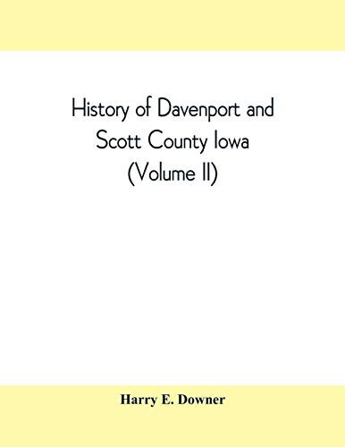 History of Davenport and Scott County Iowa (Volume II)