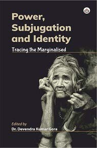 Power, Subjugation and Identity: Tracing the Marginalised