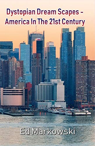 Dystopian Dream Scapes America in the 21st Century