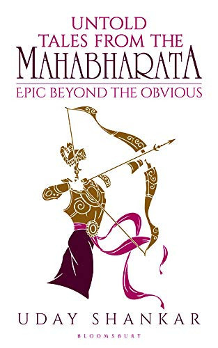 Untold Tales from the Mahabharata The Epic Beyond the Obvious