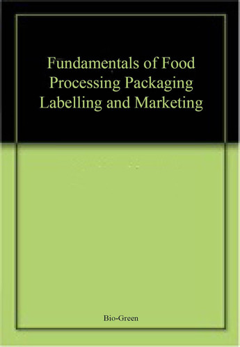 Fundamentals of Food Processing, Packaging Labelling and Marketing