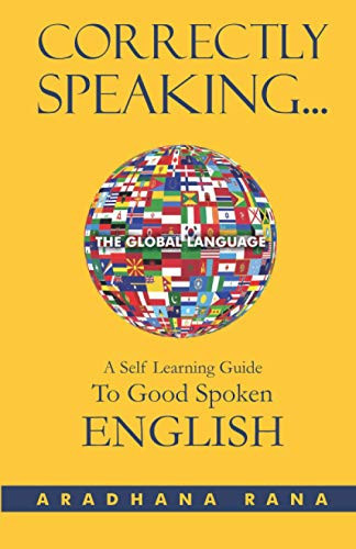 Correctly Speaking: A Self-Learning guide to Good Spoken English