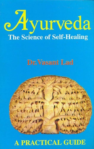 Ayurveda: The Science of Self-Healing, A Practical Guide by Dr. Vasant Lad