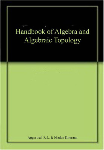 Handbook of Algebra and Algebraic Topology
