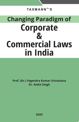 Taxmann's Changing Paradigm of Corporate & Commercial Laws in India – Reference Guide for Corporate and Commercial Law Enthusiasts with up-to-date Precedents & Jurisprudential Developments