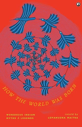 How the World was Born Wondrous Indian Myths and Legends