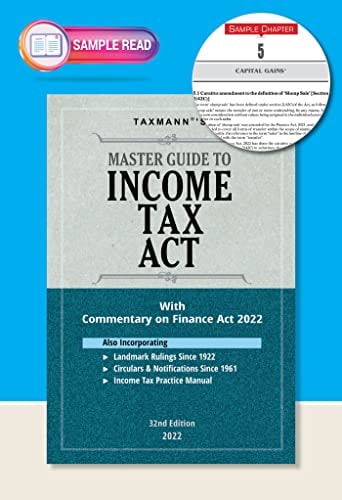 Taxmann's Master Guide to Income Tax Act – Section-wise Commentary on the Finance Act 2022 with Income Tax Practice Manual, Gist of Circulars & Notifications, Digest of Rulings, etc.