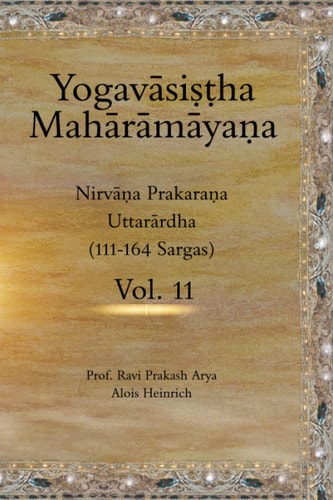 The Yogavāsiṣṭha Mahārāmāyaṇa, Vol. 11 Nirvāṇa Prakaraṇa (Uttarārdha, 111-164)