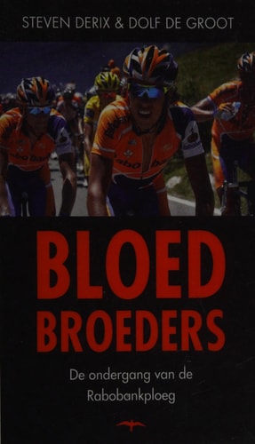 Bloedbroeders de ondergang van de Rabobankploeg