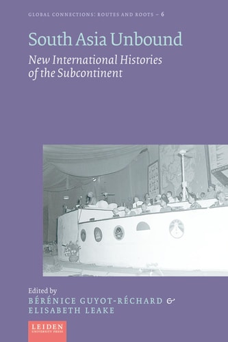 South Asia Unbound New International Histories of the Subcontinent