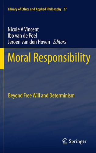 Moral Responsibility Beyond Free Will and Determinism