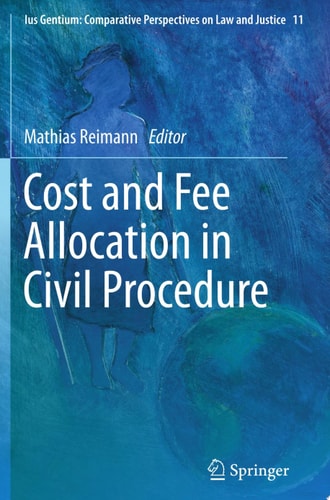 Cost and Fee Allocation in Civil Procedure A Comparative Study