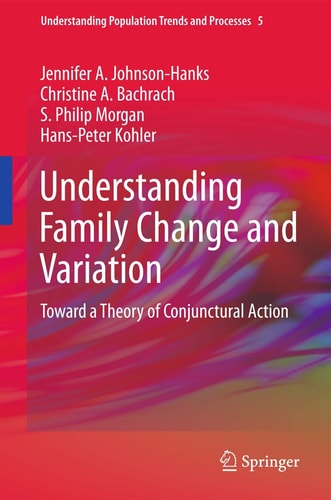 Understanding Family Change and Variation Toward a Theory of Conjunctural Action