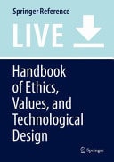Handbook of Ethics, Values, and Technological Design Sources, Theory, Values and Application Domains