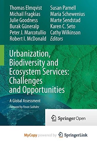 Urbanization, Biodiversity and Ecosystem Services: Challenges and Opportunities A Global Assessment