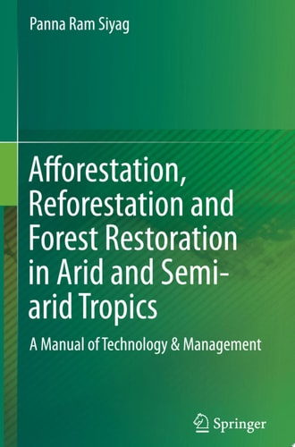 Afforestation, Reforestation and Forest Restoration in Arid and Semi-arid Tropics