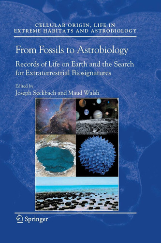 From Fossils to Astrobiology Records of Life on Earth and the Search for Extraterrestrial Biosignatures
