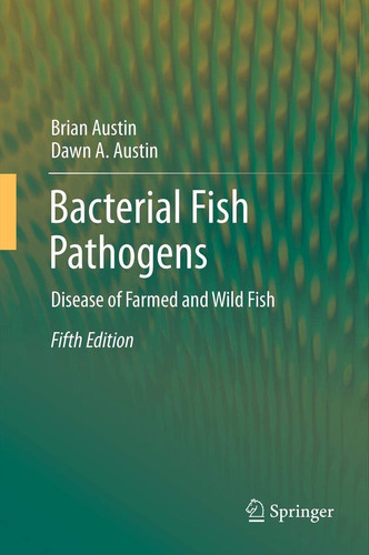 Bacterial Fish Pathogens Disease of Farmed and Wild Fish