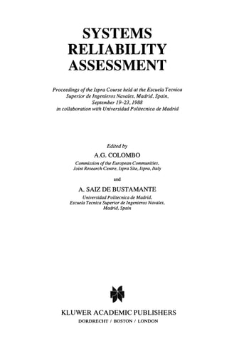 Systems Reliability Assessment Proceedings of the Ispra Course held at the Escuela Tecnica Superior de Ingenieros Navales, Madrid, Spain, September 19–23, 1988 in collaboration with Universidad Politecnica de Madrid