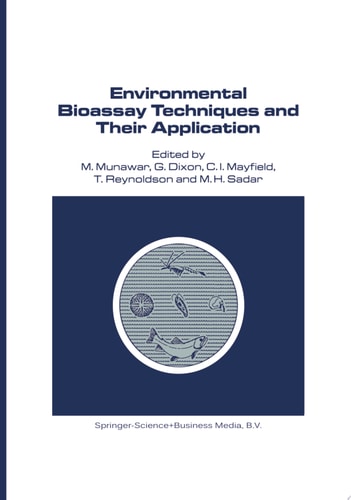 Environmental Bioassay Techniques and their Application Proceedings of the 1st International Conference held in Lancaster, England, 11–14 July 1988
