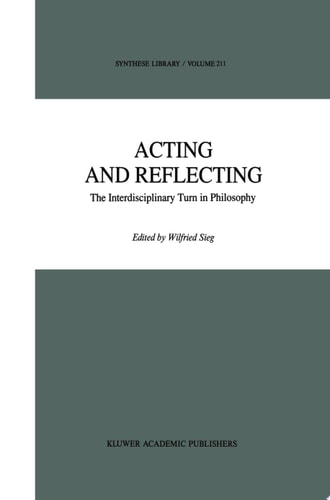 Acting and Reflecting The Interdisciplinary Turn in Philosophy