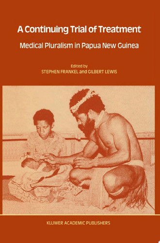 A Continuing Trial of Treatment Medical Pluralism in Papua New Guinea
