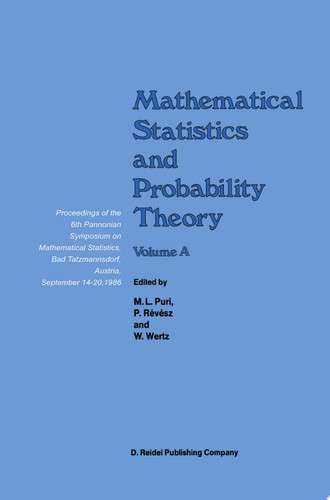 Mathematical Statistics and Probability Theory Volume A Theoretical Aspects Proceedings of the 6th Pannonian Symposium on Mathematical Statistics, Bad Tatzmannsdorf, Austria, September 14–20, 1986